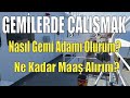 Gemilerde çalışmak ve iş imkanları, eğitimler ve maaşlar (Tayfa - Gemici)