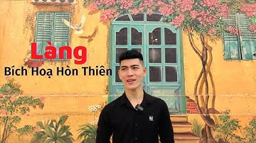 Khám phá LÀNG BÍCH HOẠ HÒN THIÊN - Nơi Sống Ảo Tuyệt Đẹp | Bình ViVu