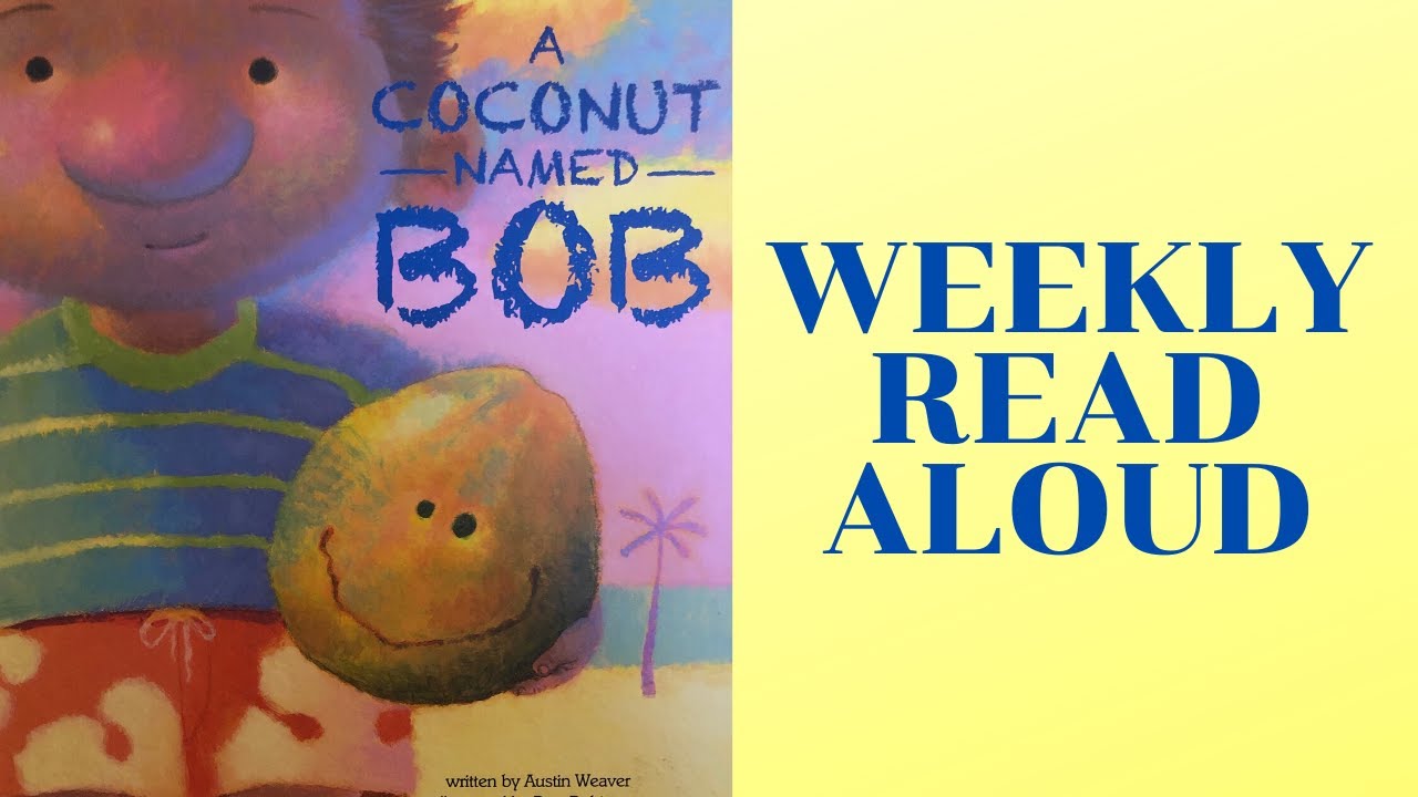Weekly Read Aloud A Coconut Named Bob YouTube