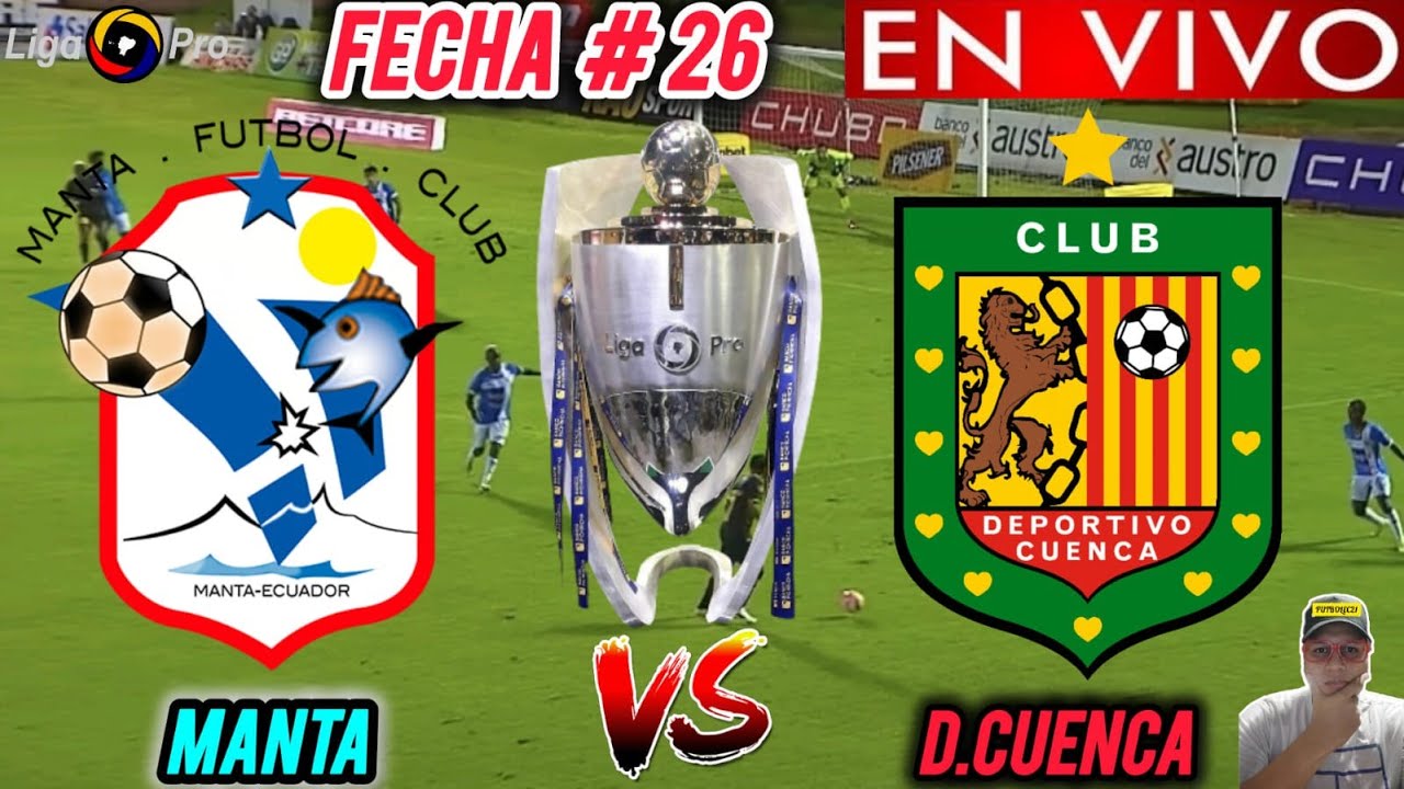 MANTA vs DEPORTIVO CUENCA EN VIVO 🏆// 🚨 LIGA PRO 2025 - YouTube