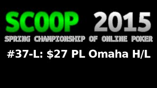 [SCOOP 2015] Event #37-L: $27 PL Omaha Hi/Lo, $50K Gtd