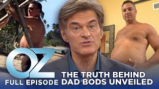 Dr. Oz | S7 | Ep 6 | What’s Really Behind Dad Bods? | Full Episode