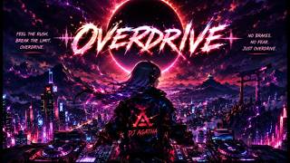 DJ AGATHA - OVERDRIVE ⚡ | Cinematic Bass Anthem