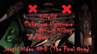 Stupid Video Number 5 (The Finale) - SFFaFN Ticketless Nightmare without Killing the Boar