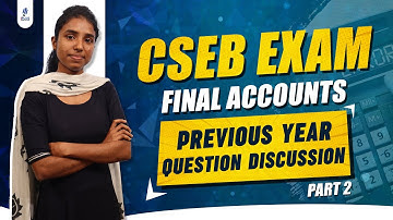 CSEB Exam | Final Accounts | Previous Year Question Discussion | Part 2