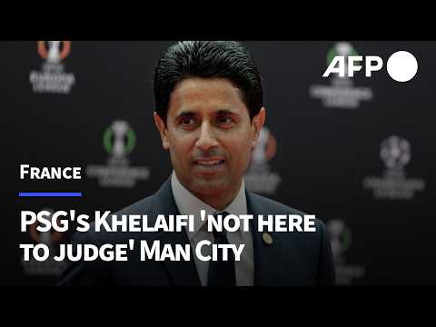 'We are not here to judge' - Al-Khelaifi on Manchester City guilty of breaking financial rules | AFP