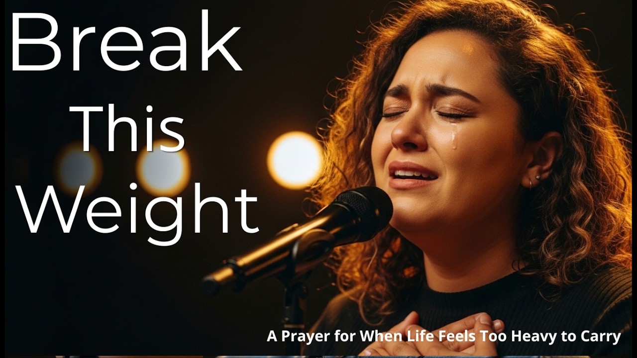 Break This Weight | A Prayer for When Life Feels Too Heavy to Carry ...
