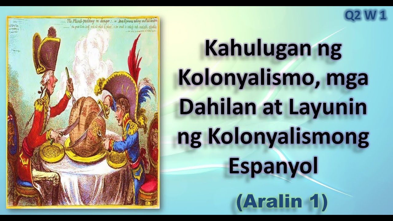 Kahulugan Ng Kolonyalismo Mga Dahilan At Layunin Ng Kolonyalismong