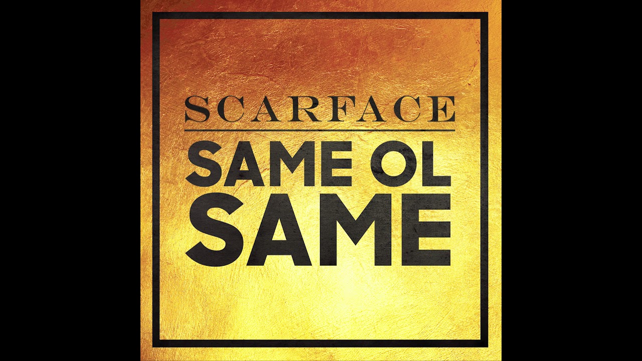 Scarface   Same Ol Same Audio