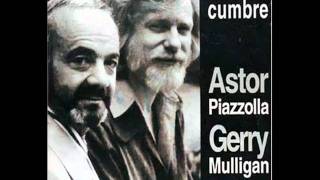 Video voorbeeld van "Astor Piazzolla & Gerry Mulligan - Close your eyes and listen"