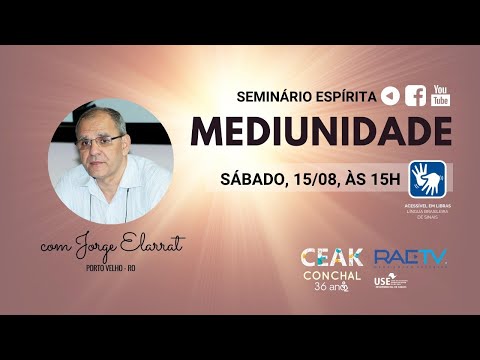 Seminário: MEDIUNIDADE | Jorge ELARRAT | 15/08 | 15h