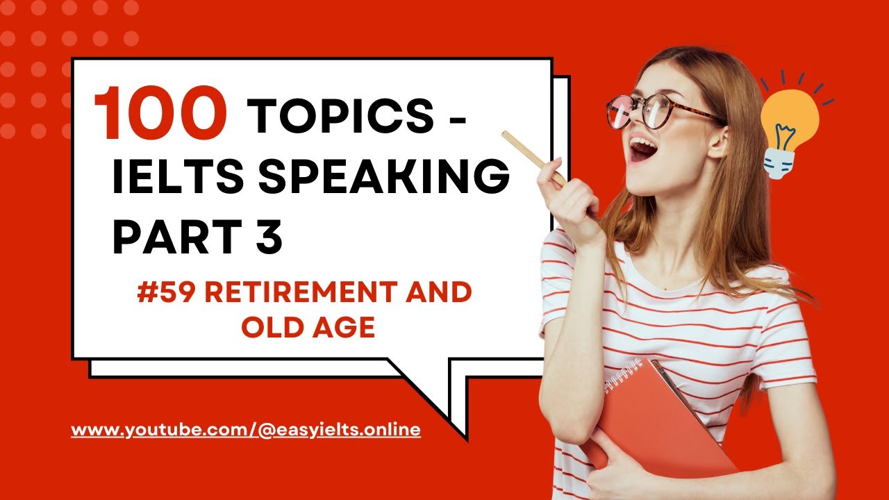 100 topics of IELTS SPEAKING PART 3 | Topic 59: Retirement and old age ...