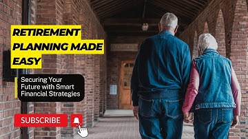 Retirement Planning Made Easy : Securing Your Future with Smart Financial Strategies