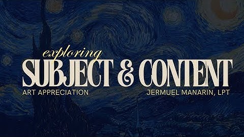 ART APPRECIATION - SUBJECT AND CONTENT
