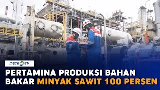 Pertamina Produksi Bahan Bakar 100 Persen Minyak Sawit