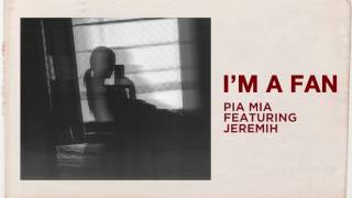 Pia Mia   I'm A Fan Audio ft  Jeremih 1