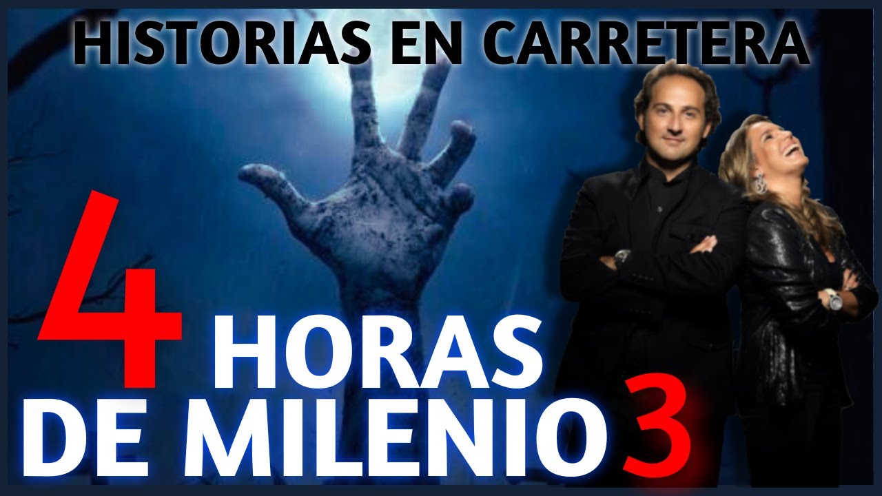 CUATRO HORAS DE HISTORIAS DE TERROR EN CARRETERA - HISTORIAS IMPACTANTES DE MILENIO 3