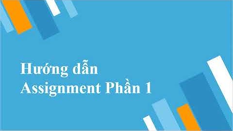 Hướng dẫn Assignment (Phần 1) - Tin Học Văn Phòng
