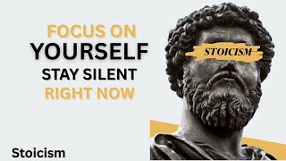 7 Stoic Rules to FOCUS ON YOURSELF and STAY SILENT | Build Your Life NOW