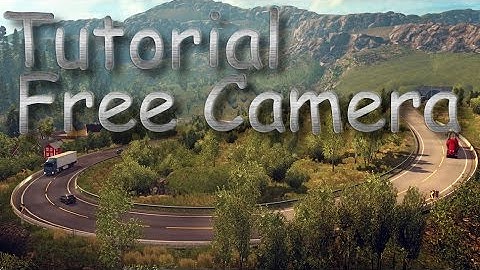TUTORIAL: HOW TO GET THE FREE CAMERA ON ETS2 & ATS ?