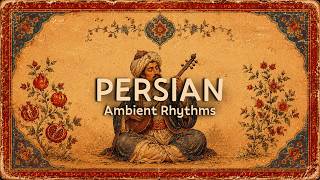 Persian Ornamental Rhythms — Relaxing Background Music for Focus Ritual & Peaceful Mood