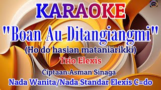 Karaoke Boan Au Di Tangiangmitrio Elexisnada Tinggi Wanita Cdolagu Batak Terbaru