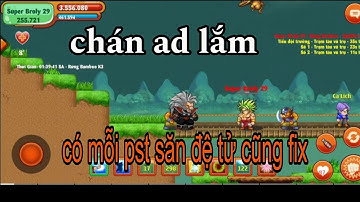 Ngọc Rồng Online | Chán ad lắm có mỗi pst săn đệ tử cũng fix luôn