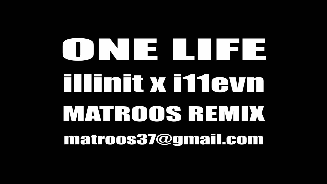 illinit x i11evn - One Life (MATROOS Remix) [Free DL] - YouTube