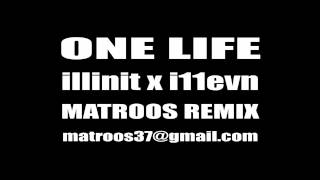illinit x i11evn - One Life (MATROOS Remix) [Free DL]