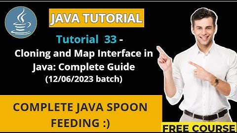 Java Tutorial - 33(12/06/2023 batch)   | Cloning and Map Interface in Java: Complete Guide