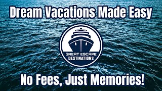 Dream Vacations Made Easy | Great Escape Destinations - No Fees, Just Memories!