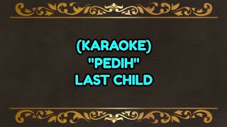 Pedih - Karaoke lagu favorit [last child]