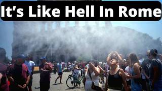 Rome Italy, It's Like Hell in Rome, This is Rome in July 2026