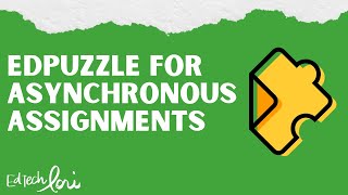 Edpuzzle for Asynchronous Assignments