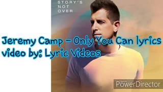 Jeremy Camp - Only You Can lyrics