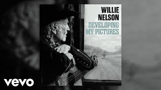 Willie Nelson - Developing My Pictures (Official Audio)