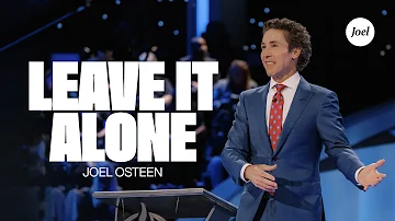 Leave It Alone | Joel Osteen
