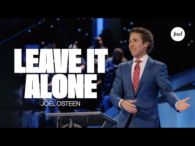 Leave It Alone | Joel Osteen class=