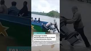 Perjuangan Tim BWA Mendistribusikan Al Qur'an Wakaf ke Pulau Manawoka, Maluku