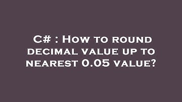 C# : How to round decimal value up to nearest 0.05 value?