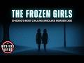 The Unsolved Murder of Chicago's Frozen Girls | Full True Crime Documentary