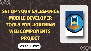Salesforce Project - Set Up Your Salesforce Mobile Developer Tools for Lightning Web Components