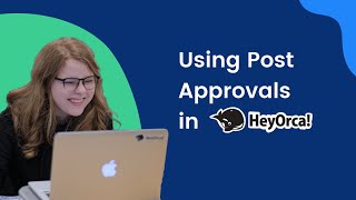 How to Use HeyOrca's Social Media Post Approval Features