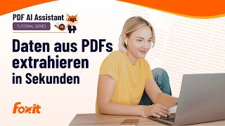 PDF analysieren mit KI: Wichtige Daten extrahieren &amp; Berichte erstellen | Foxit Tutorial