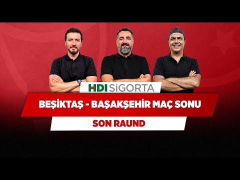 Beşiktaş - Başakşehir Maç Sonu | Serdar Ali Çelikler & Ali Ece & Ersin Düzen | Son Raund