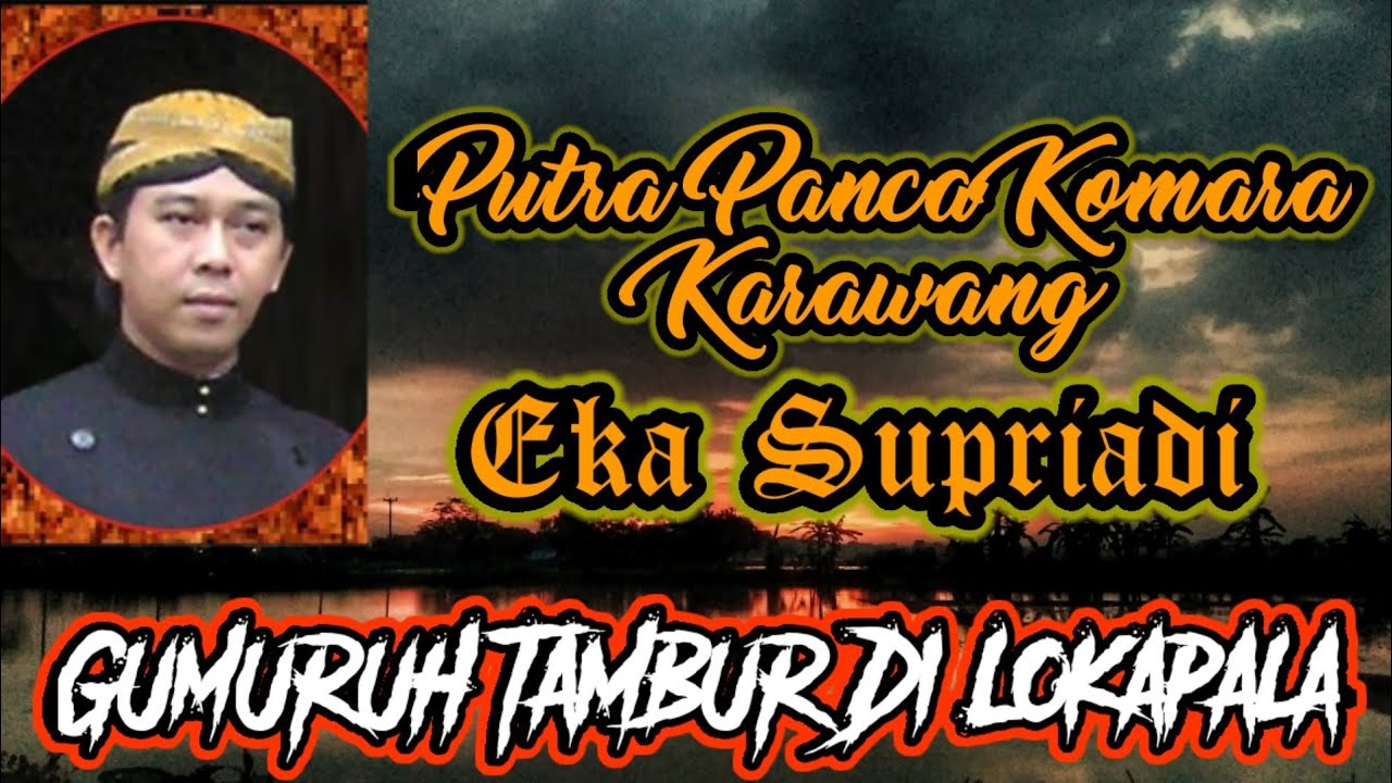 GUMURUH TAMBUR DI LOKAPALA  - Dalang Eka Supriadi Putra Panca Komara