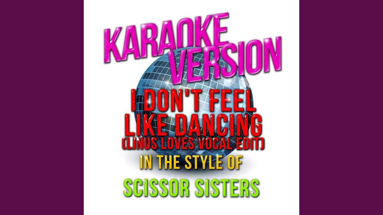I Don't Feel Like Dancing (Linus Loves Vocal Edit) (In the Style of