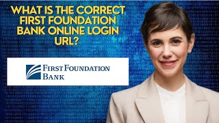 What is the correct First Foundation Bank online login URL 