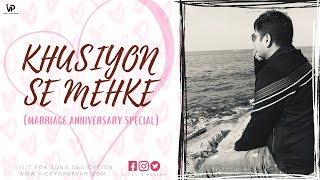 "Khushiyon Se Mehke" Wedding Anniversary Song | Customise Songs | Vicky D Parekh | Latest Love Songs chords