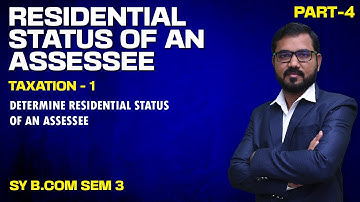 Residential Status Of An Assessee Lec 4 | S Y B COM SEM 3 | Taxation-1 | By Suresh Sir